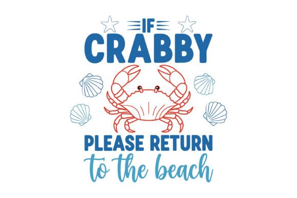 Bring Summer Vibes with the If Crabby Beach Funny Quote Design