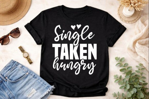 Single Taken Hungry SVG: A Design That Sparks Conversation