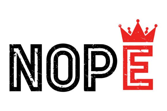 Why Nope Crown Funny Typography Design Is Your New Secret Weapon